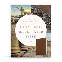 Csb Holy Land Illustrated Bible, British Tan Leathertouch: A Visual Exploration Of The People, Places, And Things Of Scripture