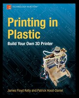 Printing in Plastic: Build Your Own 3D Printer