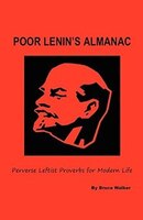 Poor Lenin's Almanac: Perverse Leftist Proverbs For Modern Life