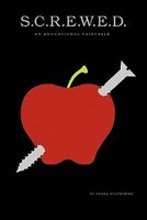S.c.r.e.w.e.d.: An Educational Fairytale