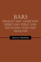 Bars: Breakfast Bars- Cookie Bars- Dessert Bars- Energy Bars- Health Bars- Snack Bars- Veggie Bars
