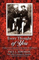 Every Thought Of You: A Sailor's Love Letters From The Pacific World War Ii