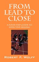 From Lead To Close: A Four Step Guide To Effective Selling
