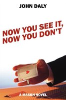 Now You See It, Now You Don't: A Mason Novel