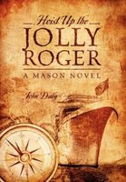 Hoist Up The Jolly Roger: A Mason Novel