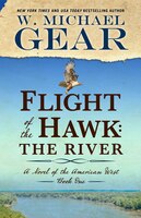 Flight of the Hawk The River (A Novel of the American West)