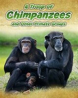 A Troop of Chimpanzees: And Other Primate Groups