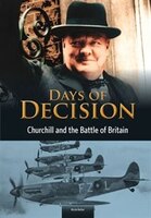 Churchill and the Battle of Britain: Days of Decision