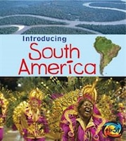 Introducing South America (Introducing Continents)