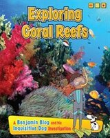 Exploring Coral Reefs: A Benjamin Blog and His Inquisitive Dog Investigation
