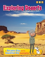 Exploring Deserts: A Benjamin Blog and His Inquisitive Dog Investigation (Exploring Habitats with Benjamin Blog and His Inquisitive Dog)