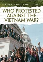 Who Protested Against the Vietnam War? (Primary Source Detectives)