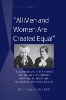 <<all Men And Women Are Created Equal>>: Elizabeth Cady Stanton's and Susan B. Anthony's Proverbial Rhetoric Promoting Women's Rig