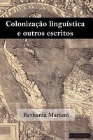 Colonização Linguística E Outros Escritos