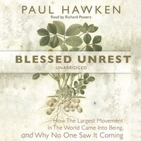Blessed Unrest MP3: How the Largest Movement in the World Came into being and Why No One Saw it Coming