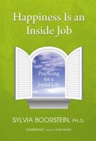 Happiness Is An Inside Job: Buddhist Teachings For A Modern Life