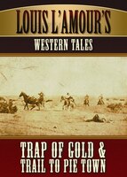 Louis L'amour's Western Tales: Trap Of Gold And Trail To Pie Town