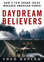 Daydream Believers MP3: How a Few Grand Ideas Wrecked American Power