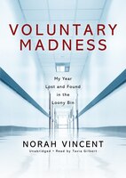 Voluntary Madness MP3: My Year Lost and Found in the Loony Bin