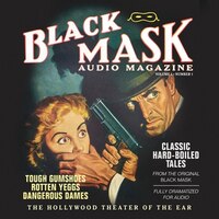 Black Mask Audio Magazine, Vol. 1: Classic Hard-boiled Tales From The Original Black Mask