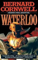 Waterloo: Richard Sharpe And The Waterloo Campaign, 15 June To 18 June 1815  |  Sharpe Novel #22