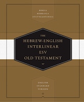 Hebrew-english Interlinear Esv Old Testament: Biblia Hebraica Stuttgartensia (bhs) And English Standard Version (esv): Biblia Hebr