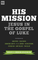 His Mission: Jesus In The Gospel Of Luke
