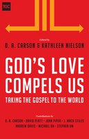 God's Love Compels Us: Taking The Gospel To The World
