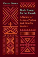 God's Design For The Church: A Guide For African Pastors And Ministry Leaders