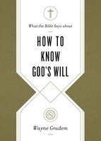 What The Bible Says About How To Know God's Will: Factors To Consider In Making Ethical Decisions