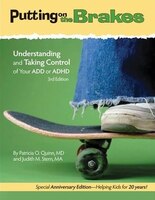Putting on the Brakes: Understanding and Taking Control of Your ADD or ADHD