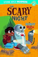 The Scary Night: A Robot and Rico Story