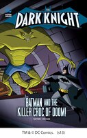 The Dark Knight: Batman and the Killer Croc of Doom!