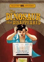 Field Trip Mysteries: The Dinosaur that Disappeared