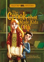The Crook that Made Kids Cry (Field Trip Mysteries)