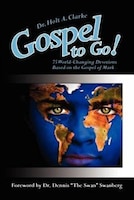 Gospel to Go!: 75 World-Changing Devotions Based on the Gospel of Mark