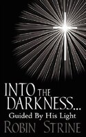 INTO THE DARKNESS... Guided By His Light