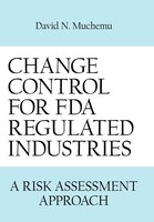 CHANGE CONTROL FOR FDA REGULATED INDUSTRIES: A RISK ASSESMENT APPROACH