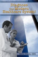 Diagnose Our Modern Healthcare System!