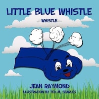 Little Blue Whistle: Whistle