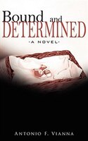 Bound and Determined: A Novel-