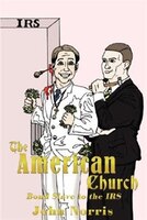 The American Church: Bond Slave to the IRS