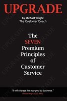 Upgrade: The Seven Premium Principles of Customer Service