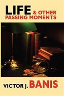Life & Other Passing Moments: A Collection Of Short Writings