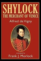 Shylock, The Merchant Of Venice: A Play In Three Acts