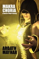 Makra Choria: A Novel Of High Fantasy