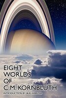 Eight Worlds Of C.m. Kornbluth