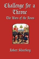 Challenge For A Throne: The Wars Of The Roses