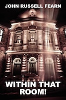 Within That Room! A Mystery Of Horror