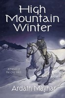 High Mountain Winter: A Novel Of The Old West